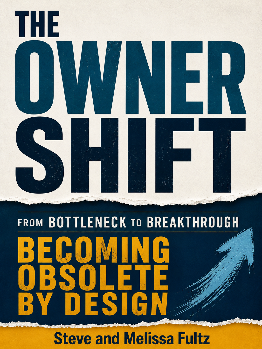 The Owner Shift: From Bottleneck to Breakthrough. Becoming Obsolete by Design. Book cover.